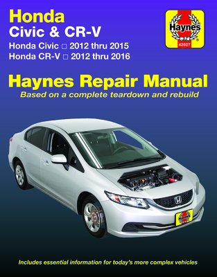 Honda Civic 2012 thru 2015 & CR-V 2012 thru 2016 Haynes Repair Manual: Does not include information specific to CNG or hybrid models (Haynes Automotive) By Haynes Publishing Cover Image