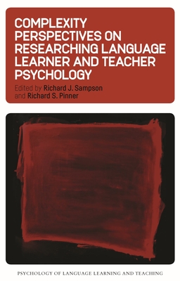 Complexity Perspectives on Researching Language Learner and Teacher Psychology (Psychology of Language Learning and Teaching #10) By Richard J. Sampson (Editor), Richard S. Pinner (Editor) Cover Image