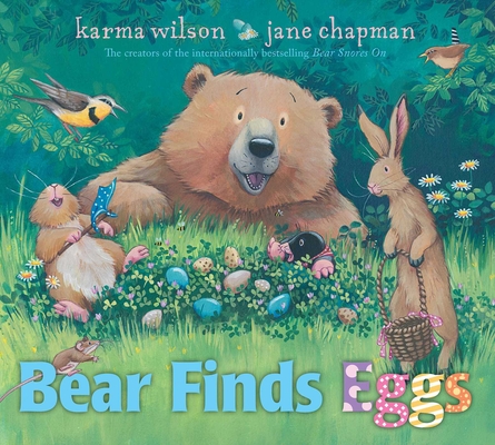 Bear Finds Eggs (The Bear Books) By Karma Wilson, Jane Chapman (Illustrator) Cover Image
