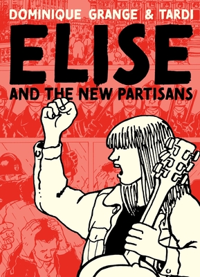 Elise and the New Resistance By Tardi, Dominique Grange, Jenna Allen (Translated by) Cover Image