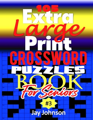 EASY-TO-READ CROSSWORD PUZZLES FOR ADULTS: LARGE-PRINT, MEDIUM