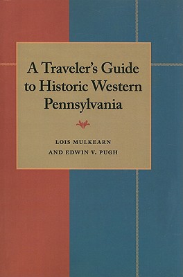 Cover for A Traveler's Guide to Historic Western Pennsylvania