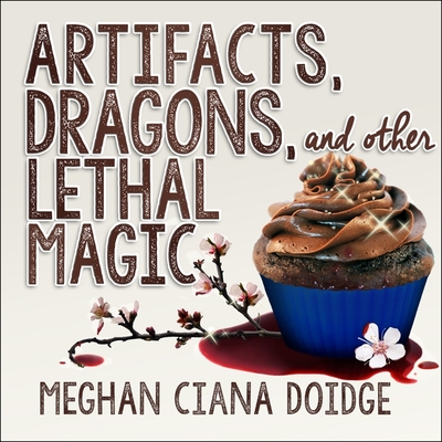 Artifacts, Dragons, and Other Lethal Magic Lib/E By Meghan Ciana Doidge, Caitlin Davies (Read by) Cover Image