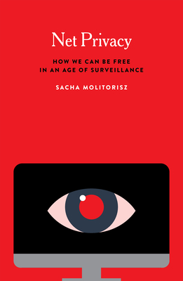 Net Privacy: How We Can Be Free in an Age of Surveillance Cover Image