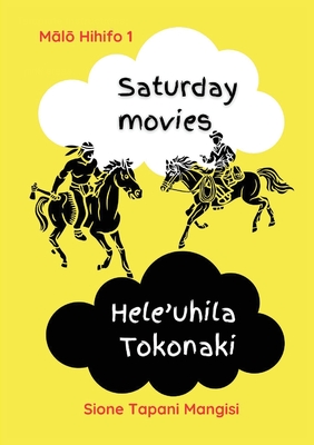 Saturday Movies Hele'uhila Tokonaki By Sione Tapani Mangisi Cover Image