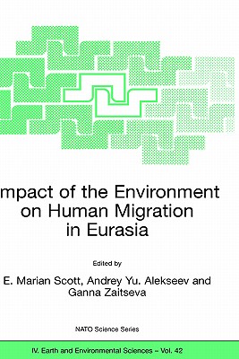 Impact of the Environment on Human Migration in Eurasia: Proceedings of the NATO Advanced Research Workshop, Held in St. Petersburg, 15-18 November 20 (NATO Science Series: IV: #42) By E. M. Scott (Editor), Andrey Yu Alekseev (Editor), Ganna Zaitseva (Editor) Cover Image