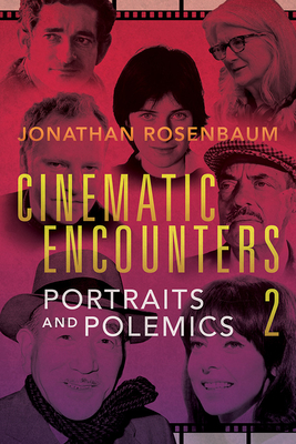 Cinematic Encounters 2: Portraits and Polemics  By Jonathan Rosenbaum Cover Image