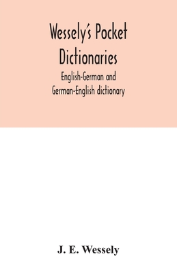 Wessely's pocket dictionaries: English-German and German-English