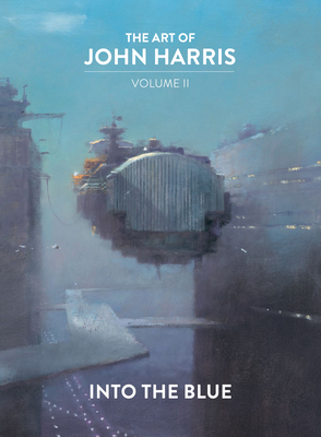 The Art of John Harris: Volume II - Into the Blue By John Harris Cover Image
