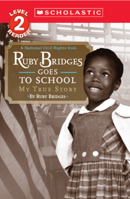 Ruby Bridges Goes to School: My True Story (Scholastic Reader, Level 2) Cover Image