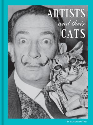 Artists and Their Cats By Alison Nastasi Cover Image