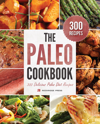 The Paleo Cookbook: 300 Delicious Paleo Diet Recipes Cover Image