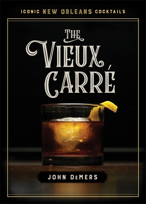 The Vieux Carré (Iconic New Orleans Cocktails)