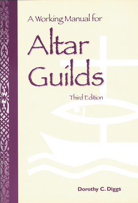 A Working Manual for Altar Guilds: Third Edition Cover Image