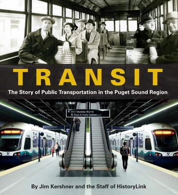 Transit: The Story of Public Transportation in the Puget Sound Region By Jim Kershner, Staff Of Historylink Cover Image