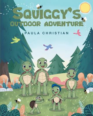 Squiggy's Outdoor Adventure By Paula Christian Cover Image