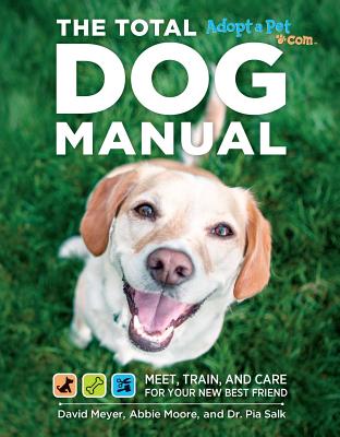 Total Dog Manual (Adopt-a-Pet.com): Meet, Train and Care for Your New Best Friend Cover Image