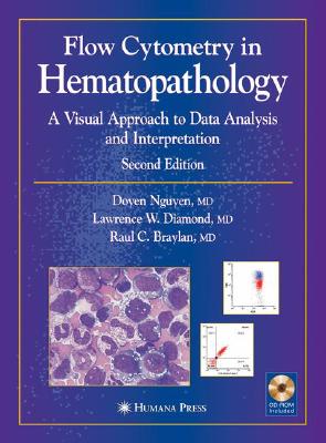 Flow Cytometry in Hematopathology: A Visual Approach to Data Analysis and Interpretation [With CDROM] Cover Image