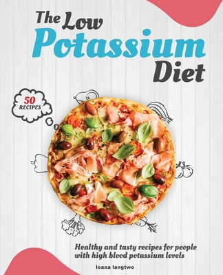 The Low Potassium Diet Healthy And Tasty Recipes For People With High Blood Potassium Levels Paperback Foxtale Book Shoppe