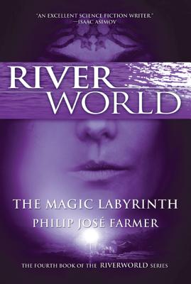 The Magic Labyrinth: The Fourth Book of the Riverworld Series Cover Image