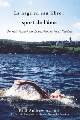 Marathon Swimming the Sport of the Soul (French Language Edition): Inspiring Stories of Passion, Faith, and Grit Cover Image