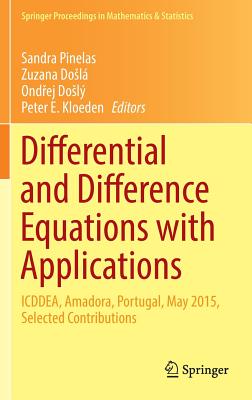 Differential and Difference Equations with Applications: Icddea, Amadora, Portugal, May 2015, Selected Contributions (Springer Proceedings in Mathematics & Statistics #164) Cover Image