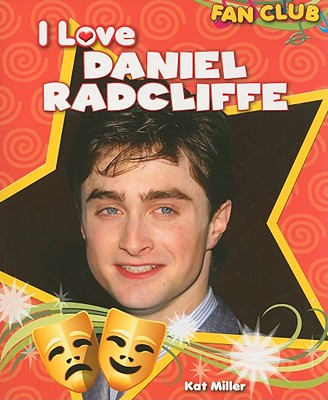 I Love Daniel Radcliffe (Fan Club) By Kat Miller Cover Image