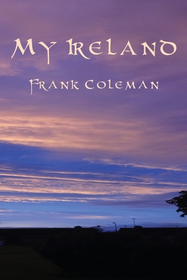 My Ireland: Journal By Frank Coleman, Cadhla Logan (Designed by) Cover Image