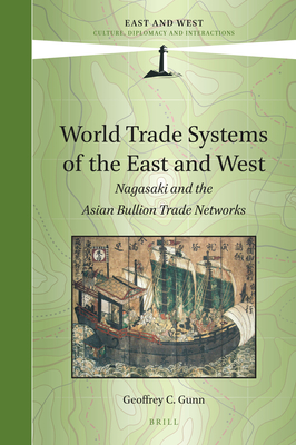 World Trade Systems of the East and West: Nagasaki and the Asian Bullion Trade Networks Cover Image