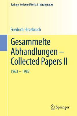 Gesammelte Abhandlungen - Collected Papers II: 1963 - 1987 (Springer Collected Works in Mathematics)