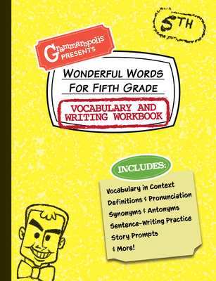Wonderful Words for Fifth Grade Vocabulary and Writing Workbook: Definitions, Usage in Context, Fun Story Prompts, & More By Grammaropolis Cover Image