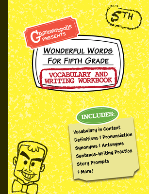 Wonderful Words for Fifth Grade Vocabulary and Writing Workbook: Definitions, Usage in Context, Fun Story Prompts, & More (Grammaropolis Vocabulary Workbooks)