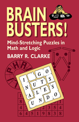Brain Busters! Mind-Stretching Puzzles in Math and Logic (Dover Recreational Math)