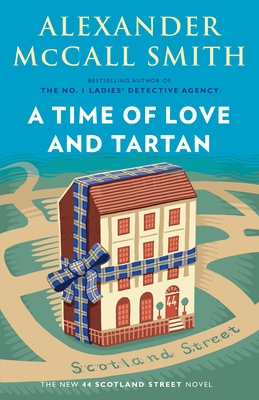 A Time of Love and Tartan: 44 Scotland Street Series (12) By Alexander McCall Smith Cover Image