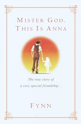 Mister God, This Is Anna: The True Story of a Very Special Friendship By Fynn Cover Image