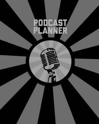 Podcast Planner: Daily Plan Your Podcasts Episodes Goals & Notes, Podcasting Journal, Keep Track, Writing & Planning Notebook, Ideas Ch By Amy Newton Cover Image