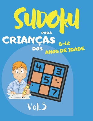 Sudoku para crianças dos 8 - 12 anos de idade: Sudoku Big Book for Sudoku enthusiasts Para crianças de 8-12 anos e adultos 300 grelhas 9x9 Grande Impr Cover Image