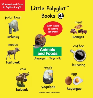 Animals and Foods/Ungungssit Neqet-Llu: Bilingual Yup'ik and English  Vocabulary Picture Book (with Audio by Native Speakers!) (Hardcover) |  Hooked