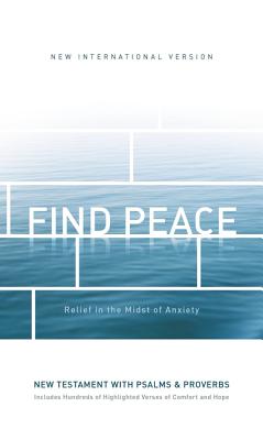 Niv, Find Peace New Testament with Psalms and Proverbs, Paperback: Relief in the Midst of Anxiety By Zondervan Cover Image