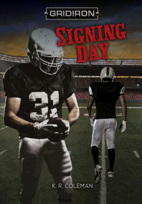 Signing Day (Gridiron) By K. R. Coleman Cover Image