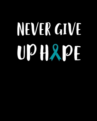 Never Give Up Hope: 120 Pages, Soft Matte Cover, 8 x 10 By Jason S. Johnson Cover Image