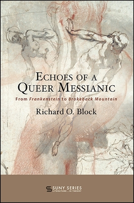 Echoes of a Queer Messianic: From Frankenstein to Brokeback Mountain (Suny Series) Cover Image