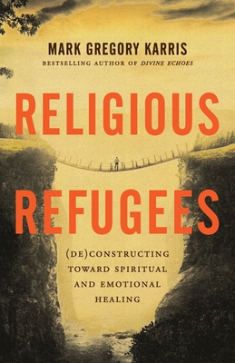 Religious Refugees: (De)Constructing Toward Spiritual and Emotional Healing Cover Image