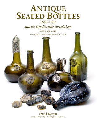 Antique Sealed Bottles 1640-1900: And the Families That Owned Them