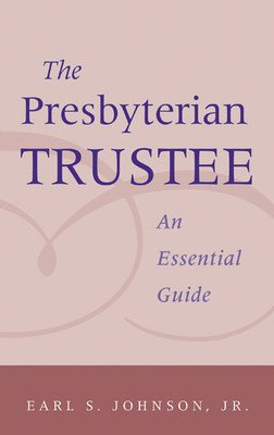 The Presbyterian Trustee: An Essential Guide Cover Image