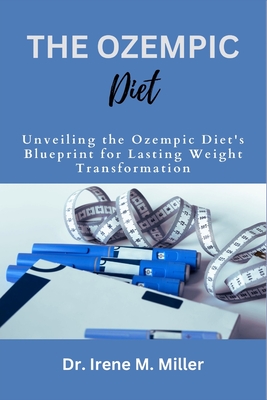 The Ozempic Diet: Unveiling the Ozempic Diet's Blueprint for Lasting Weight Transformation Cover Image