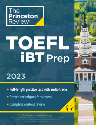 Princeton Review TOEFL iBT Prep with Audio/Listening Tracks, 2023: Practice Test + Audio + Strategies & Review (College Test Preparation) By The Princeton Review Cover Image