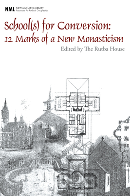 School(s) for Conversion (New Monastic Library: Resources for Radical Discipleship #1)