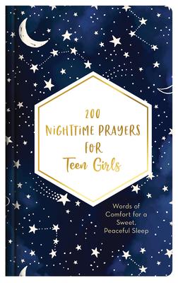 200 Nighttime Prayers for Teen Girls: Words of Comfort for a Sweet, Peaceful Sleep By Hilary Bernstein Cover Image
