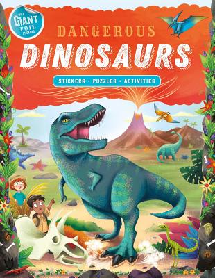 Dangerous Dinosaurs: Giant Foil Sticker Book with Puzzles and Activities By IglooBooks, Lisa Wiley (Illustrator) Cover Image